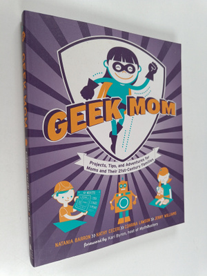 Jenny Williams ym. : Geek Mom - Projects, Tips, and Adven...