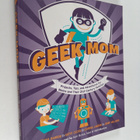 Jenny Williams ym. : Geek Mom - Projects, Tips, and Adven... - pikkukuva 1