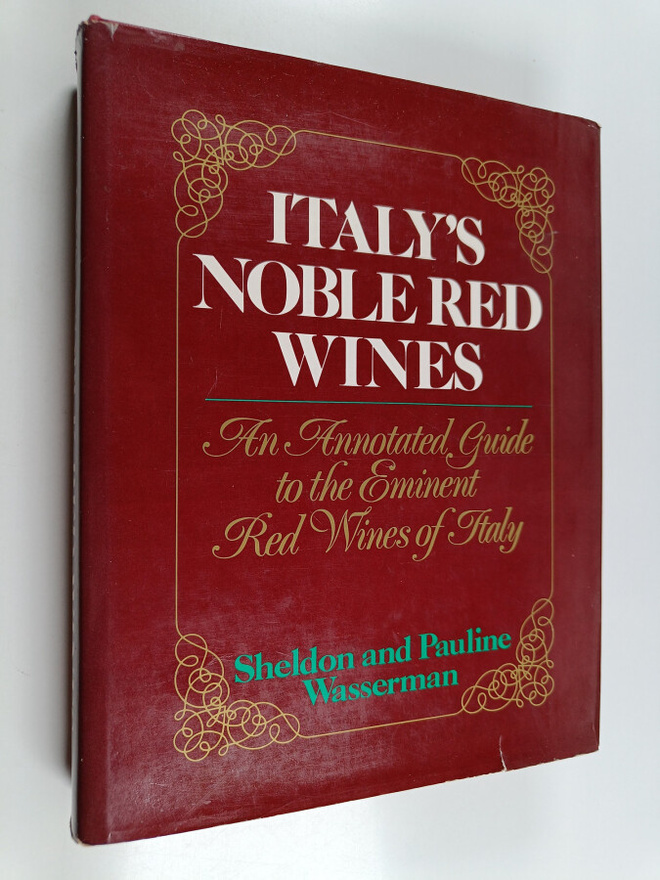 Sheldon Wasserman ym. : Italy's Noble Red Wines - An Anno...