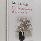 Matti Leisola : Evoluutiouskon ihmemaassa - pikkukuva 1