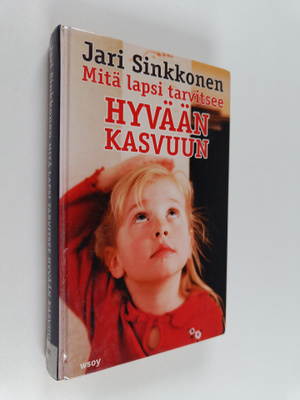 Jari Sinkkonen : Mitä lapsi tarvitsee hyvään kasvuun