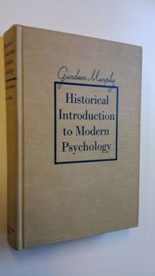 Gardner Murphy : Historical Introduction to Modern Psycho...