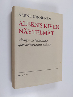 Aarne Kinnunen : Aleksis Kiven näytelmät : Analyysi ja ta...