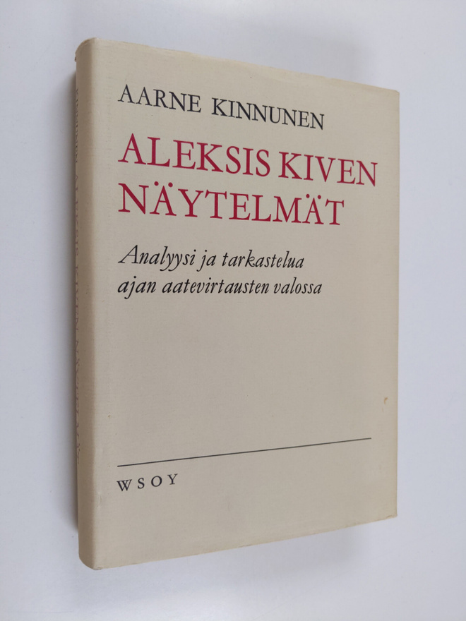 Aarne Kinnunen : Aleksis Kiven näytelmät : Analyysi ja ta...