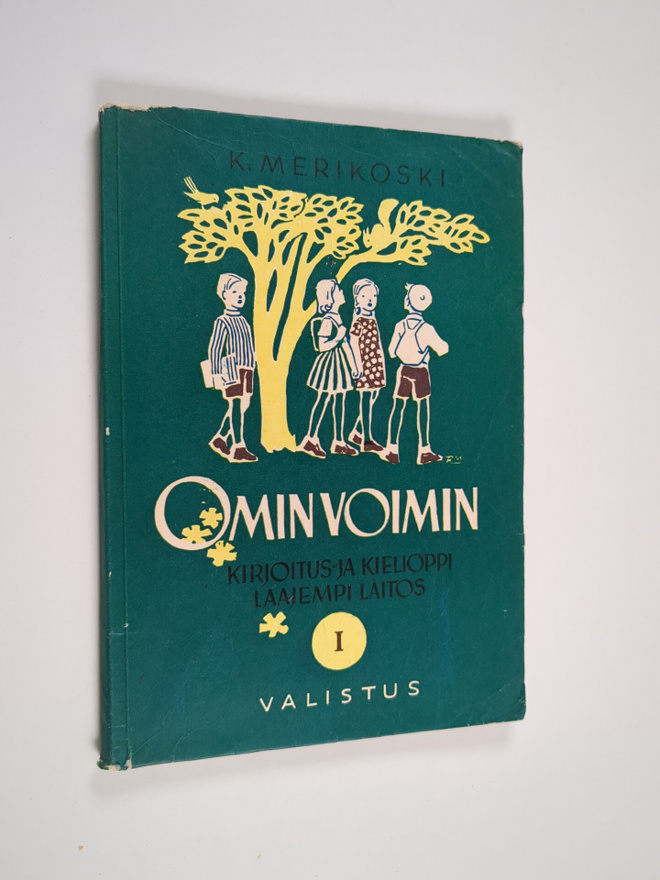 K. Merikoski : Omin voimin :; kansakoulun kirjoitus- ja k...