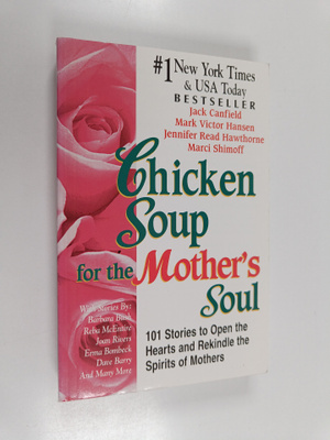 Mark Victor Hansen ym. : Chicken Soup for the Mother's So...