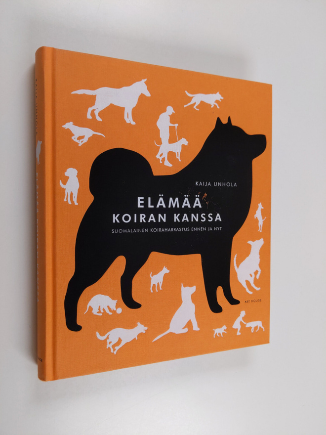Kaija Unhola : Elämää koiran kanssa : suomalainen koiraha...