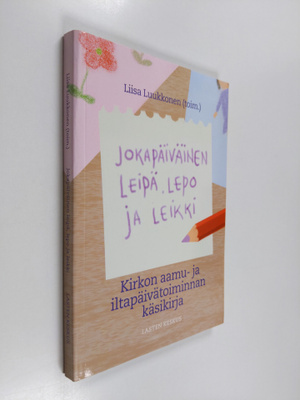 Liisa Luukkonen : Jokapäiväinen leipä, lepo ja leikki : k...