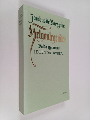Jacobus de Voragine : Helgonlegender : valda stycken ur L...