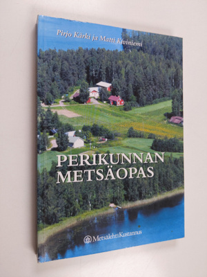 Matti Kiviniemi ym. : Perikunnan metsäopas