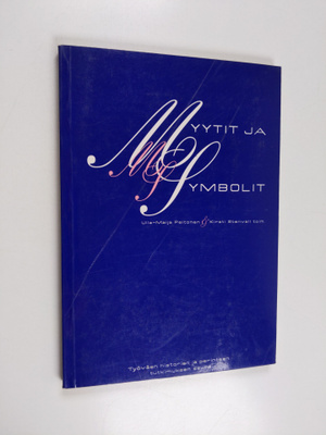 Myytit ja symbolit : kirjoituksia suomalaisista kulttuuri...