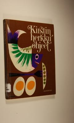 Kirsti Rautavaara : Kirstin herkkuohjeet : nuorille emänn...