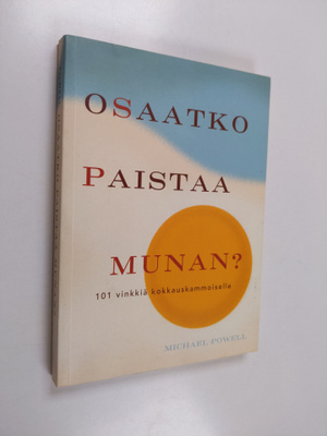 Michael Powell : Osaatko paistaa munan : 101 vinkkiä kokk...