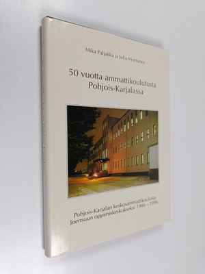 Juha Montonen ym. : 50 vuotta ammattikoulutusta pohjois-k...