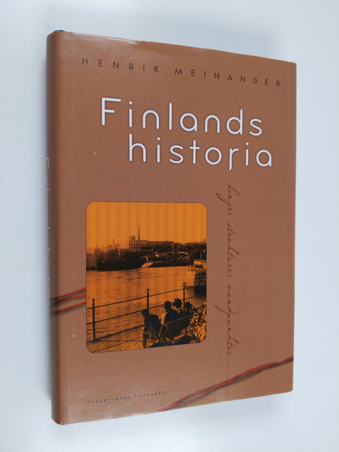 Henrik Meinander : Finlands historia : linjer, strukturer...