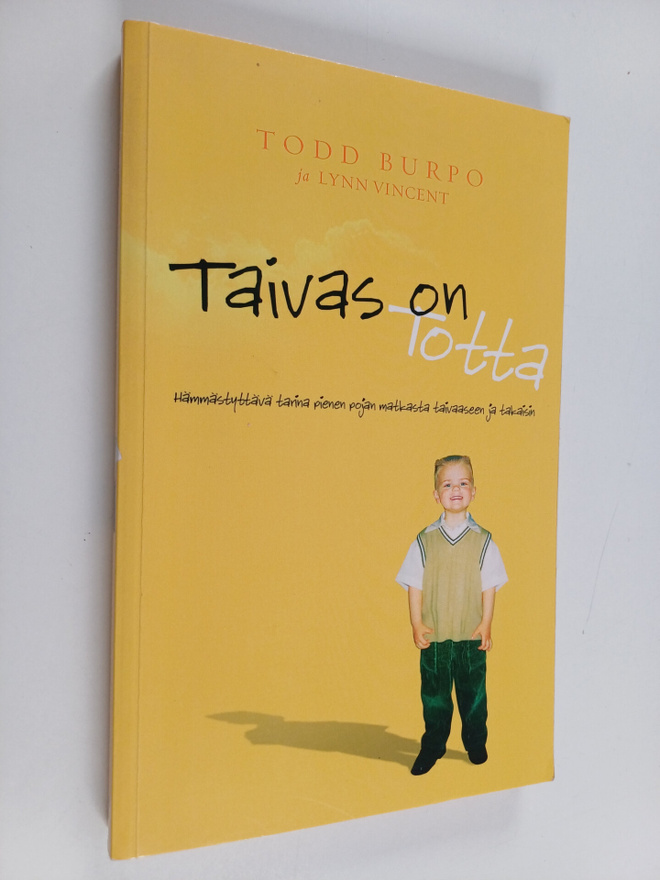Todd Burpo : Taivas on totta : hämmästyttävä tarina piene...
