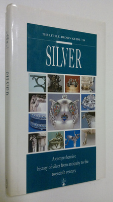 Sergio Coradeschi : The Little, Brown Guide to Silver : a...