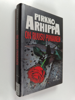 Pirkko Arhippa : On ruusu punainen : jännitysromaani