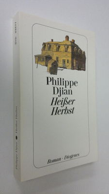 Philippe Djian : Heisser Herbst : Roman