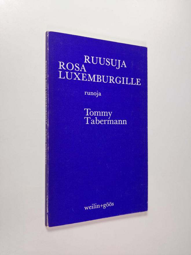 Tommy Tabermann : Ruusuja Rosa Luxemburgille : Runoja