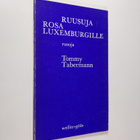 Tommy Tabermann : Ruusuja Rosa Luxemburgille : Runoja - pikkukuva 1