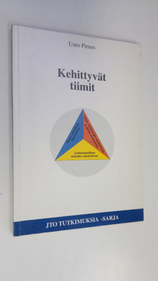 Unto Pirnes : Kehittyvät tiimit : organisaatioiden rakenn...