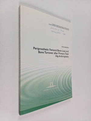 Petri Venesmaa : Periprosthetic Femoral Bone Loss and Bon...