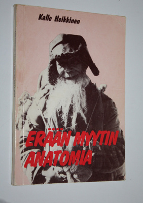 Kalle Heikkinen : Erään myytin anatomia (signeerattu)