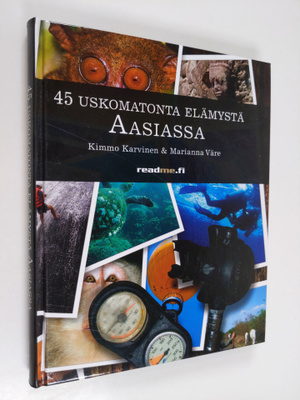 Kimmo Karvinen : 45 uskomatonta elämystä Aasiassa