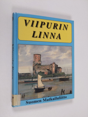 Ilmari Raekallio : Wiipurin linna : sen vaiheet ja nähtäv...