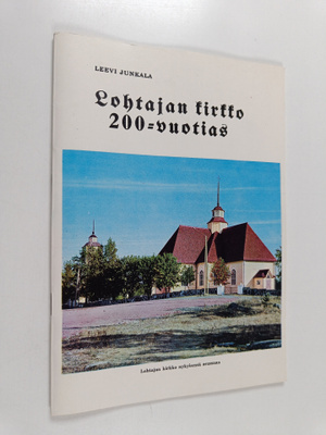 Leevi Junkala : Lohtajan kirkko 200-vuotias