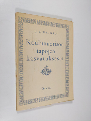 J. V. Vainio : Koulunuorison tapojen kasvatuksesta