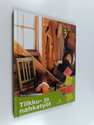 Grete Gulliksen Moe : Tilkku- ja nahkatyöt