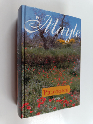Peter Mayle : Provence : Vuosi Provencessa ; Provence nyt...