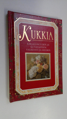Helen Exley : Kukkia : kirjallisuuden ja kuvataiteen vali...