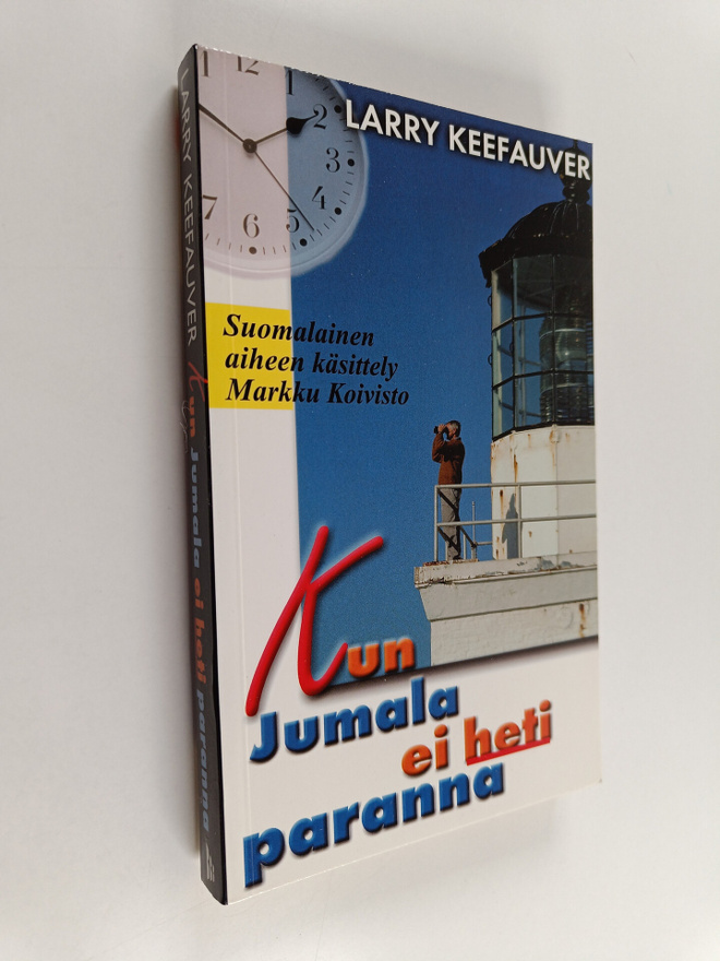 Larry Keefauver : Kun Jumala ei heti paranna : miten voin...
