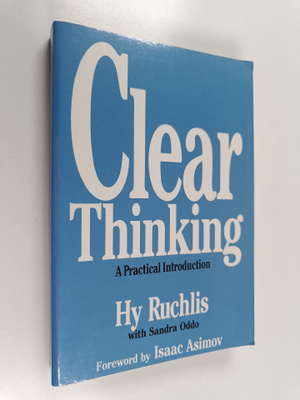 Hyman Ruchlis ym. : Clear Thinking - A Practical Introduc...