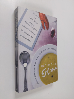 Andrew Friedman ym. : Don't Try this at Home - Culinary C...