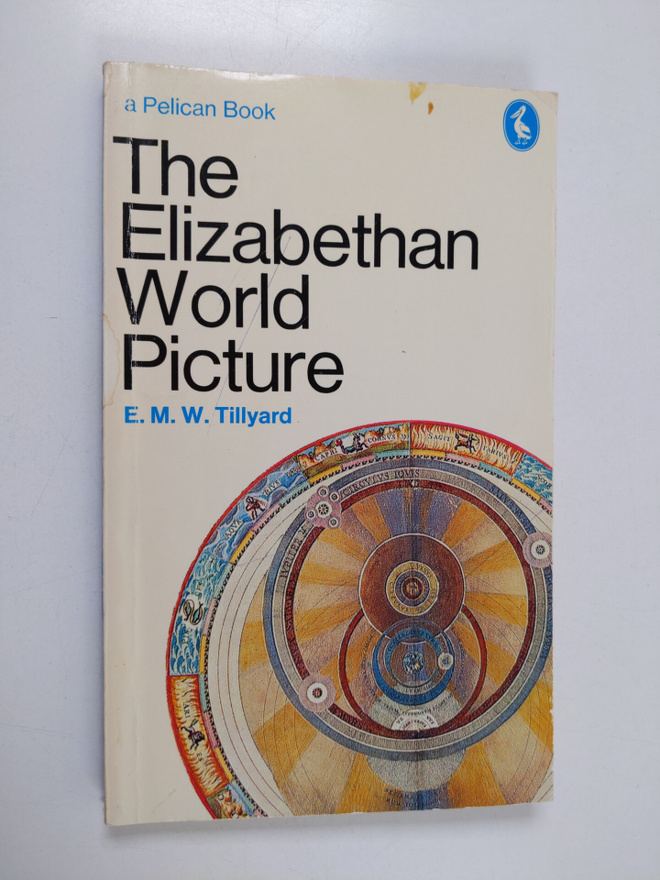 E. M. W. Tillyard : The Elizabethan world picture