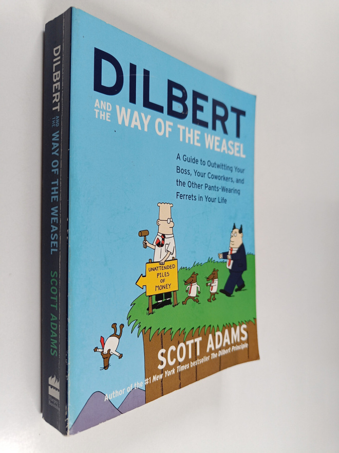 Scott Adams : Dilbert and the Way of the Weasel - A Guide...