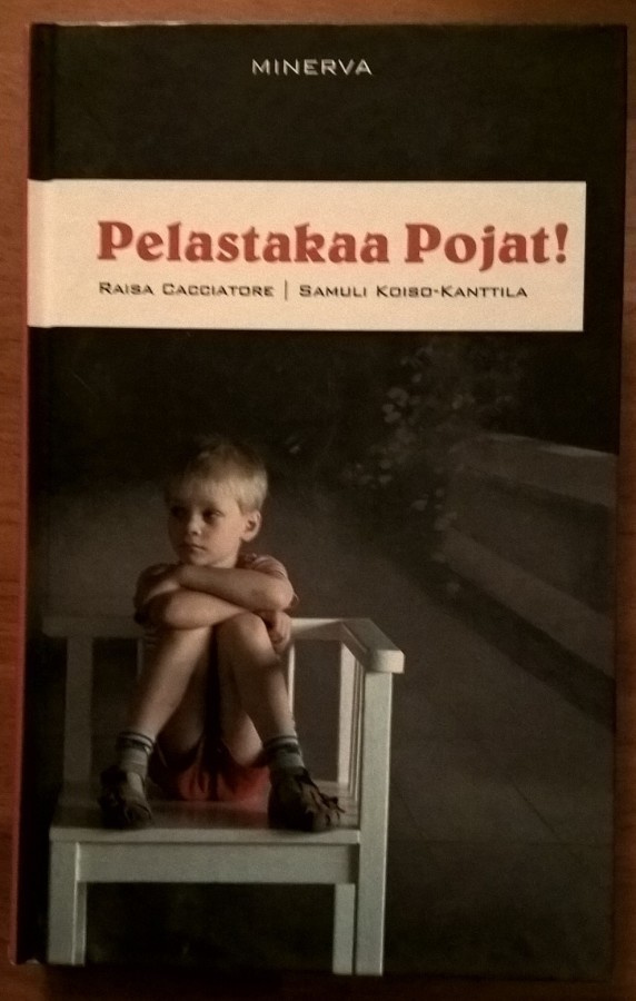 Raisa Cacciatore & Samuli Koiso-Kanttila: Pelastakaa Pojat!