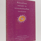 Kunnallisen sosiaali- ja terveydenhuollon tavoitteet ja t... - pikkukuva 1