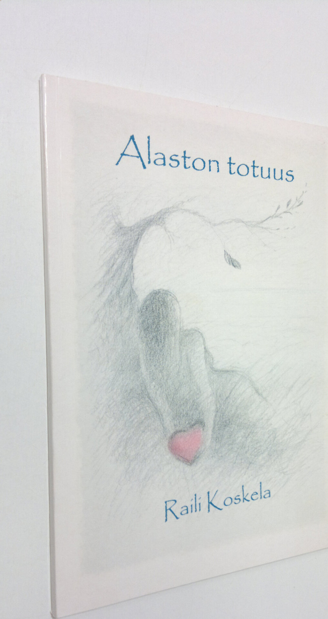 Raili Koskela : Alaston totuus