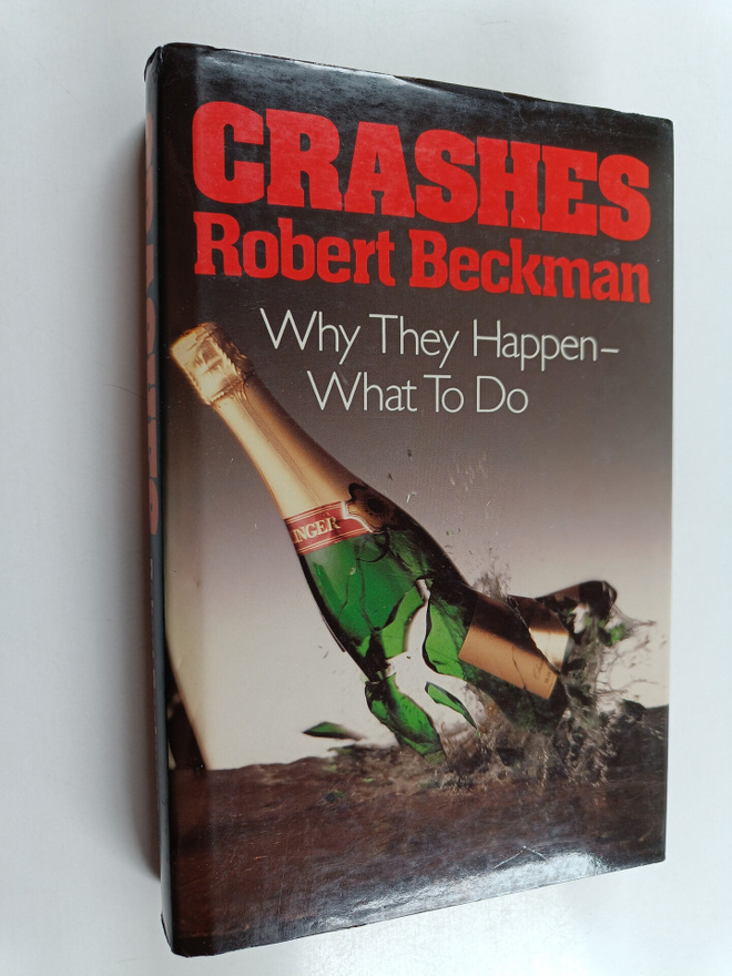 Robert C. Beckman : Crashes : Why They Happen - what to Do