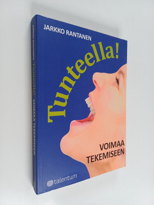 Jarkko Rantanen : Tunteella! : voimaa tekemiseen