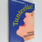 Jarkko Rantanen : Tunteella! : voimaa tekemiseen - pikkukuva 1