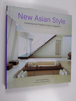Masano Kawana ym. : New Asian Style - Contemporary Tropic...