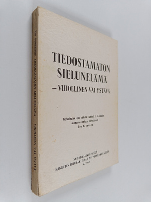 Leo Pennanen : Tiedostamaton sielunelämä - vihollinen vai...