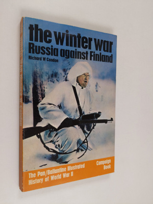 Richard W Condon : The Winter War - Russia against Finland