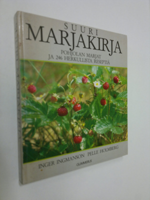 Inger Ingmanson : Suuri marjakirja : Pohjolan marjat ja 2...